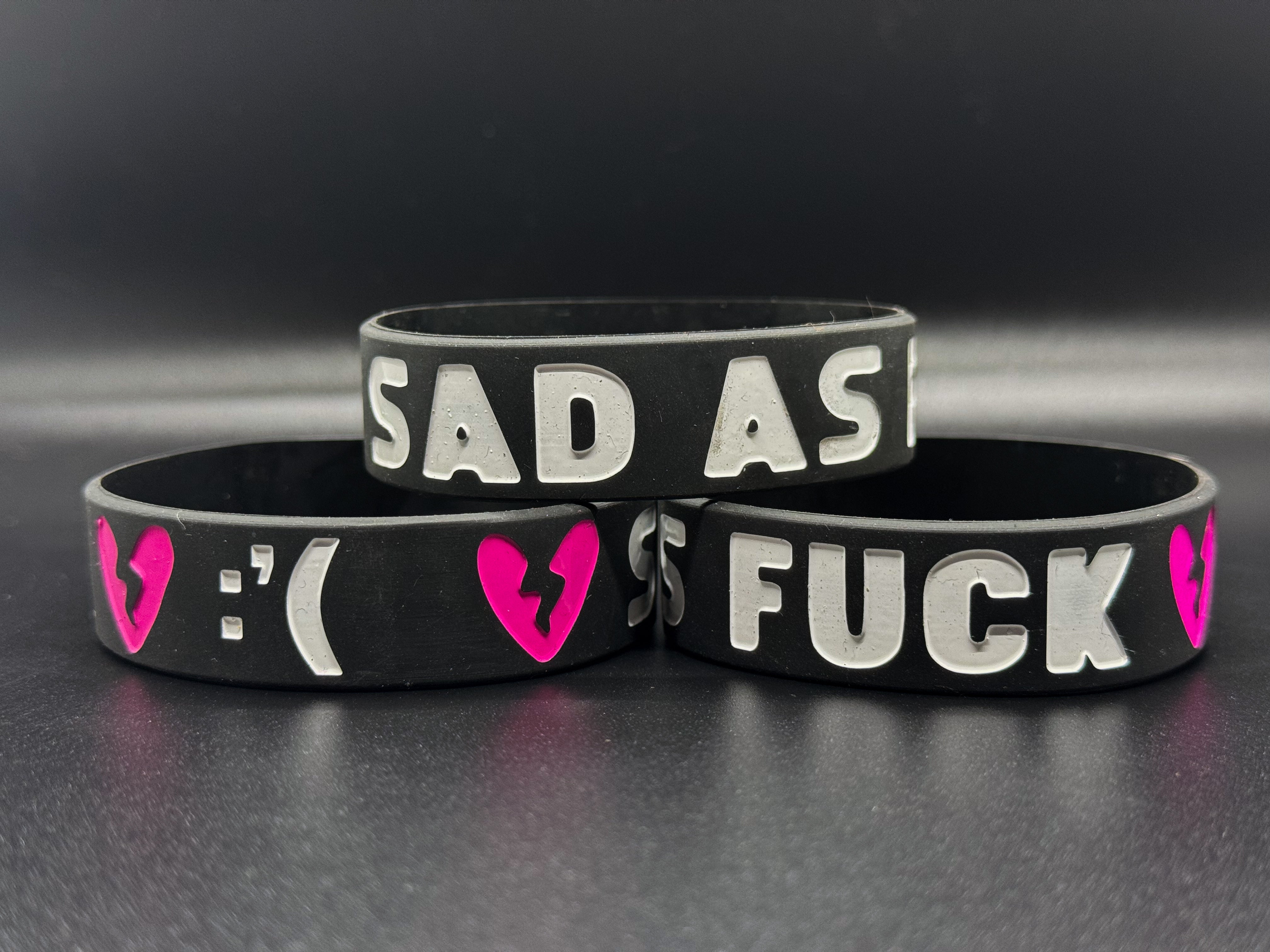 Sad As Fuck Wristband