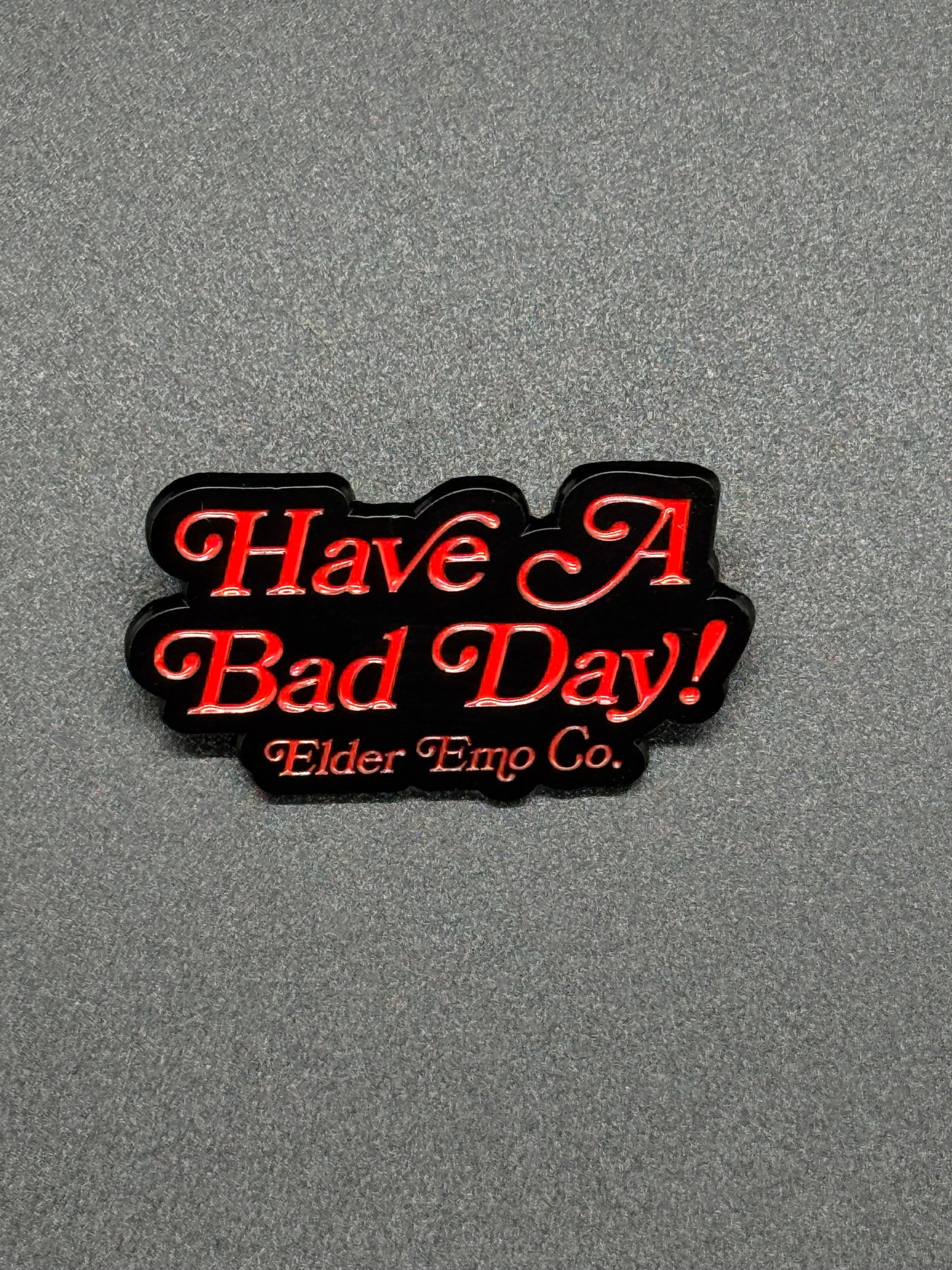 Have A Bad Day Enamel Pin